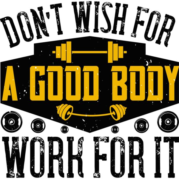 Dont wish for a good body  work for it Thumbnail